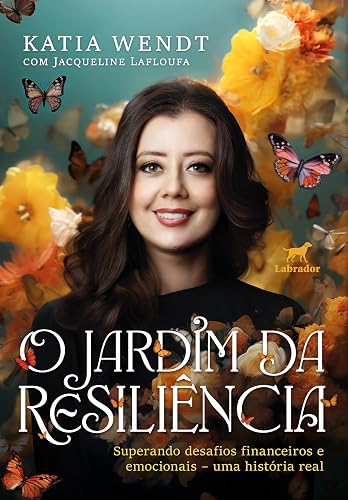 O jardim da resiliência: Superando desafios financeiros e emocionais - uma história real