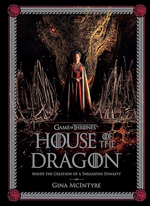 MAKING OF HBOS HOUSE OF THE DRAGON HC: Inside the Creation of a Targaryen Dynasty (Game of Thrones)