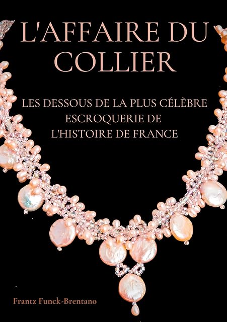 Portada de L'Affaire du collier: Les dessous de la plus célèbre escroquerie de l'histoire de France
