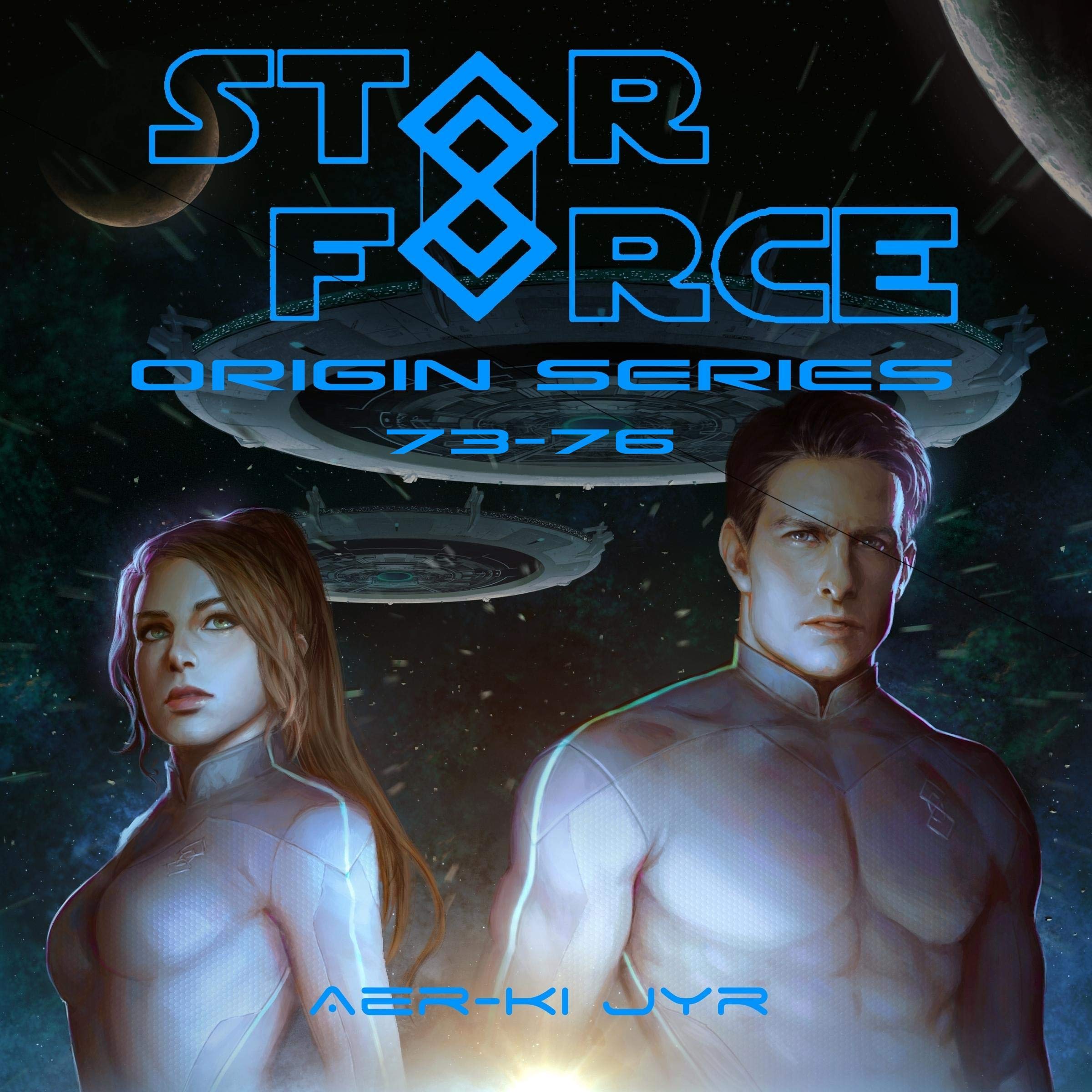 Star Force: Origin Series 19: A Space Opera Science Fiction Adventure Series (Star Force Space Opera Series)