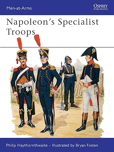 Napoleon's Specialist Troops (Men-at-Arms Book 199)