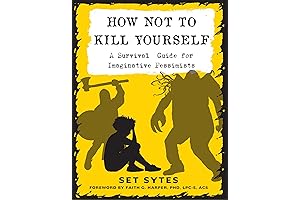 How Not To Kill Yourself: A 5-Minute Survival Guide Book for Imaginative Pessimists