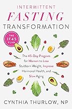 Intermittent Fasting Transformation: The 45-Day Program for Women to Lose Stubborn Weight, Improve Hormonal Health, and Slow Aging