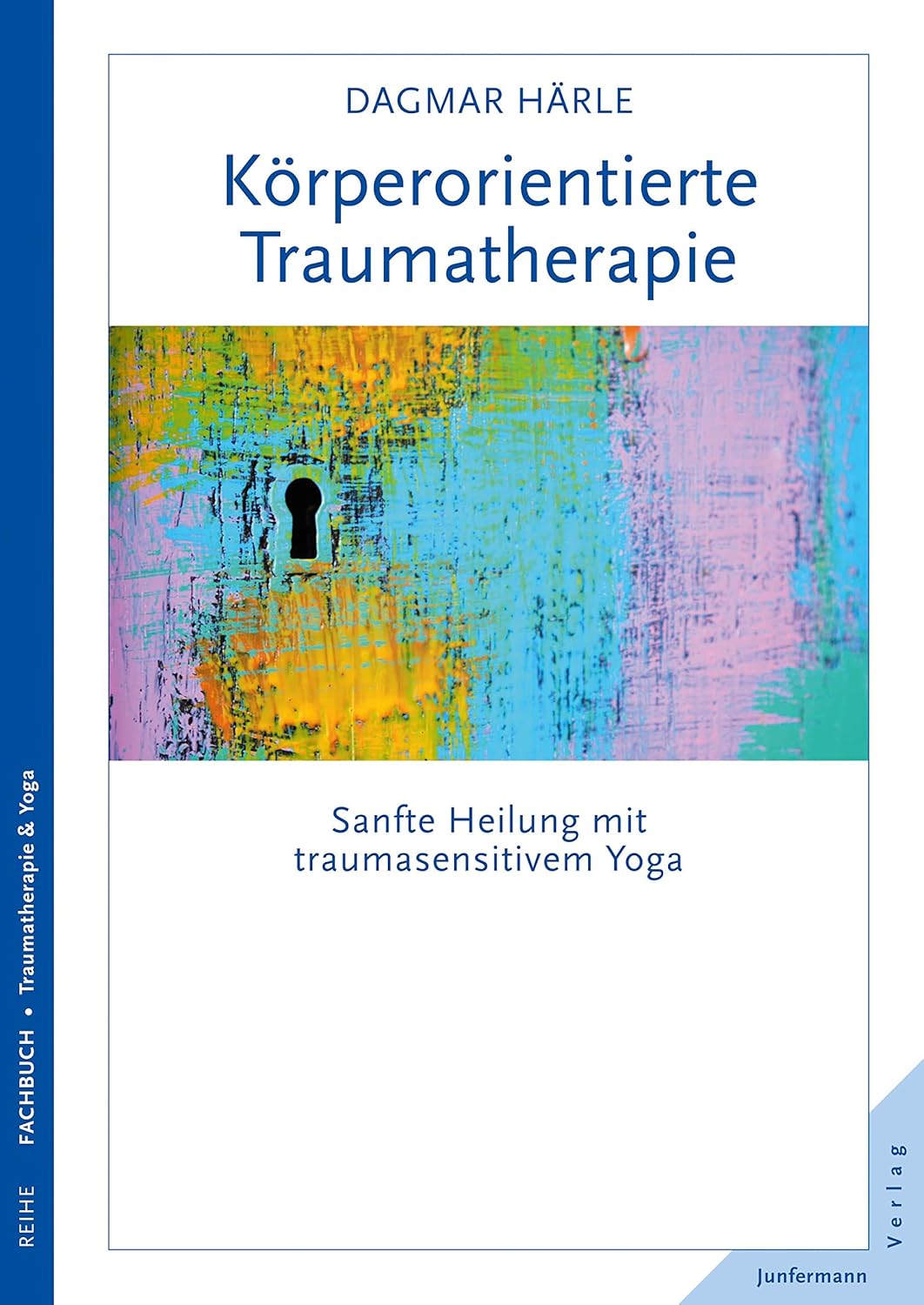 Köperorientierte Traumatherapie: Sanfte Heilung mit traumasensitivem Yoga      Paperback – February 24, 2015