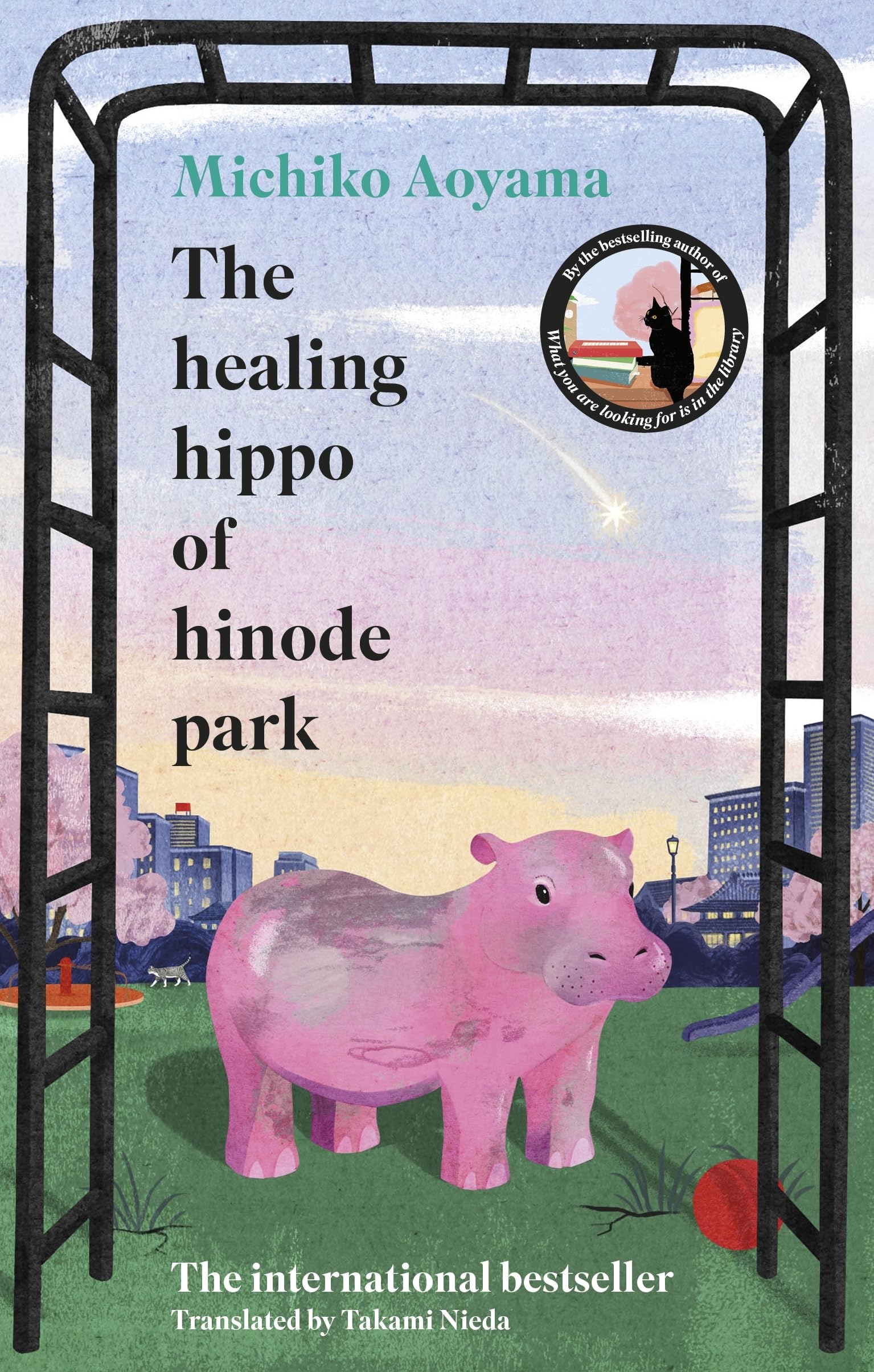 The Healing Hippo Of Hinode Park: From the multi-million-copy bestselling author of WHAT YOU ARE LOOKING FOR IS IN THE LIBRARY