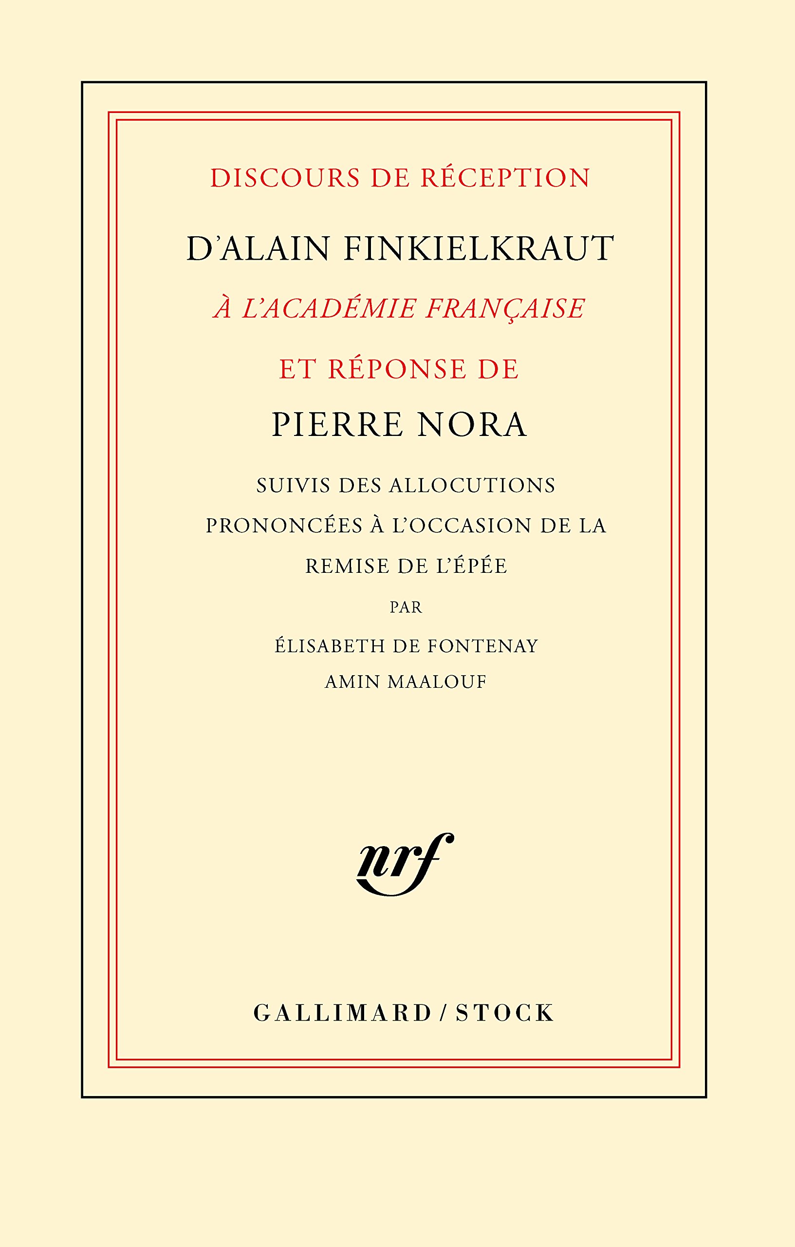 Discours de réception d'Alain Finkielkraut à l'Académie française et réponse de Pierre Nora: SUIVIS DE L'ALLOCUTION PRONONCEE A L'OCCASION DE LA REMISE DE L'EPEE PAR ELISABE