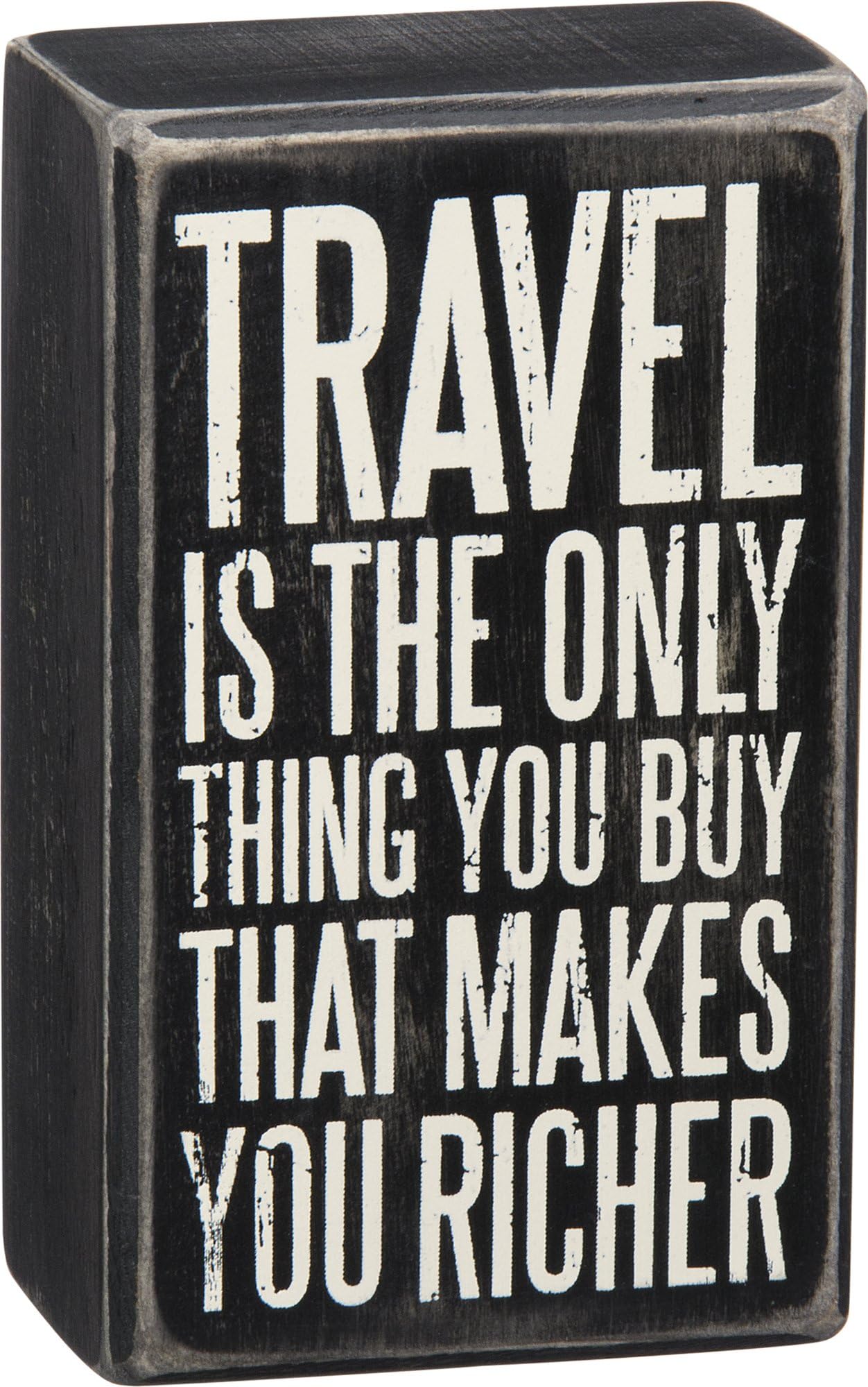 Primitives by Kathy Box Sign - Travel is The Only Thing You Buy That Makes You Richer
