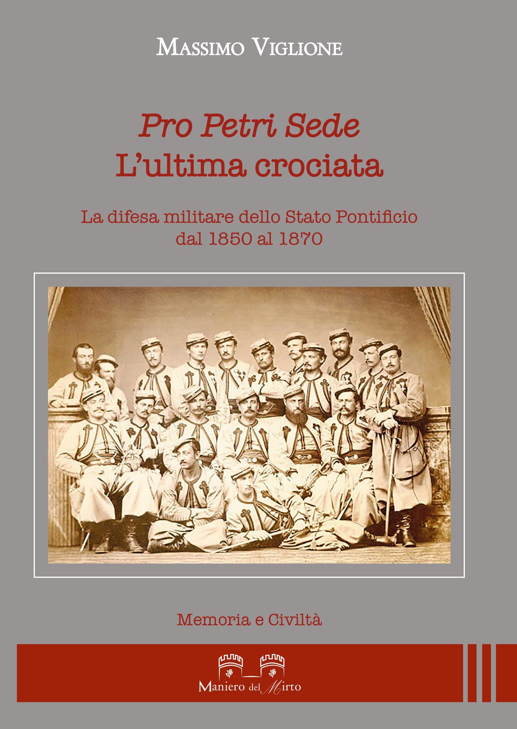 Pro Petri Sede. L'ultima Crociata. La Difesa Militare Dello Stato Pontificio Dal 1850 Al 1870 - 4