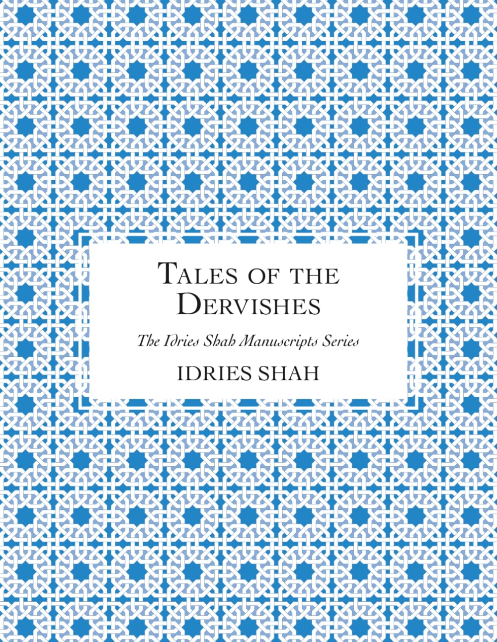 Tales of the Dervishes: The Manuscript (The Idries Shah Manuscripts Series)