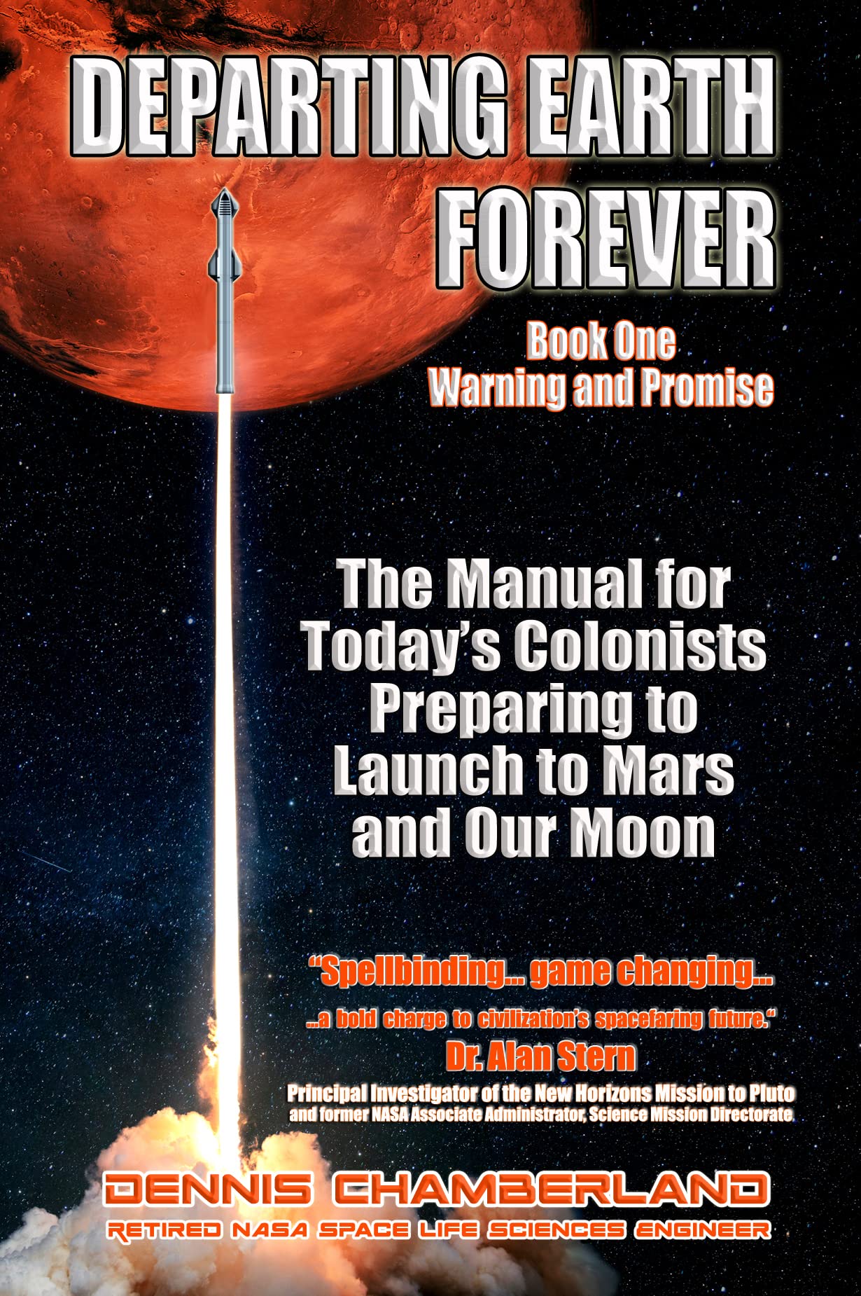 Departing Earth Forever: Book One - Warning and Promise: The Manual for Today's Colonists Preparing to Launch to Mars and our Moon