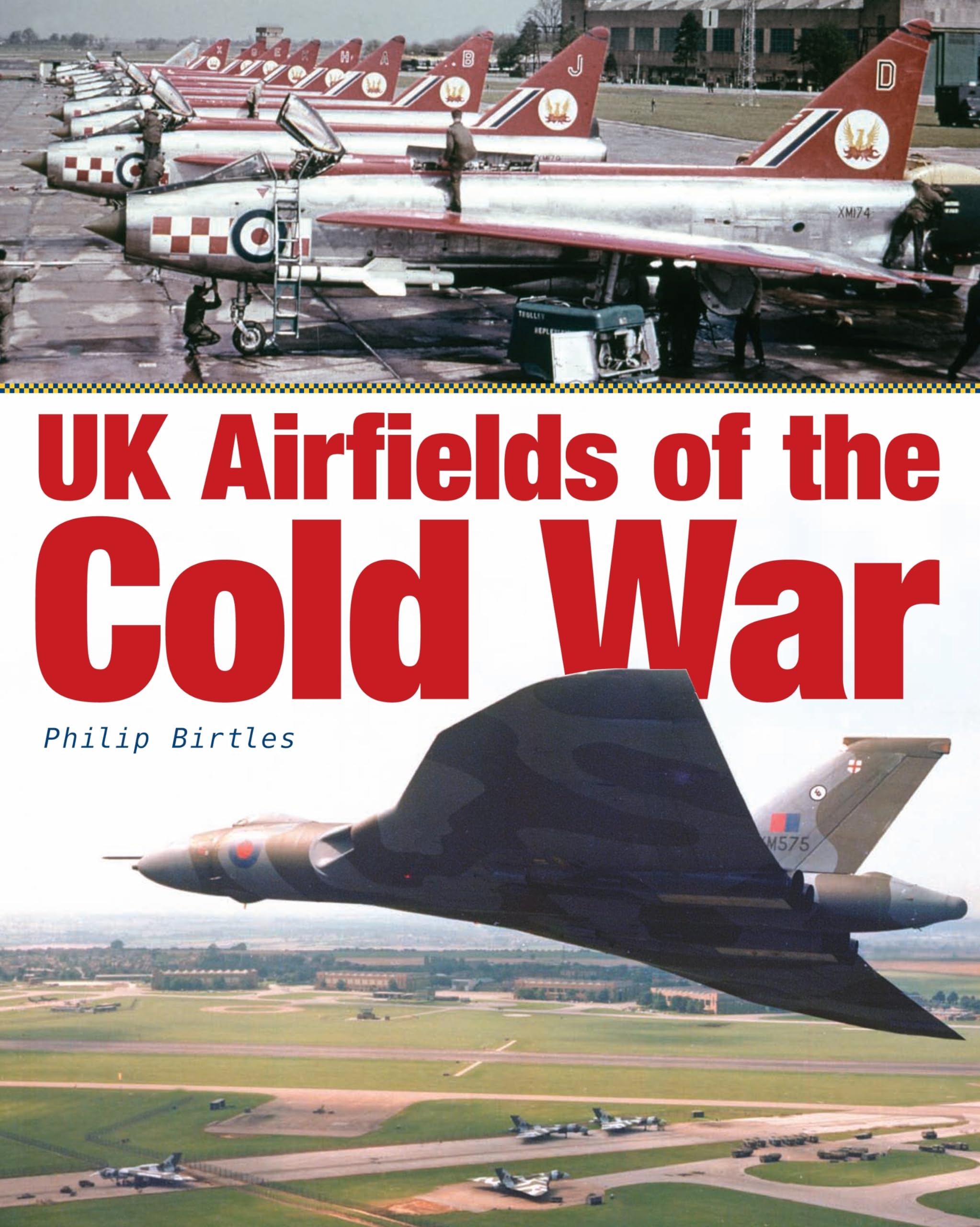 UK Airfields of the Cold War by Philip Birtles - 9781857803464