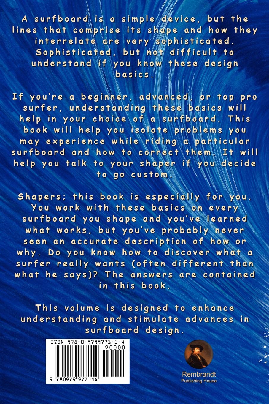 The Basics of Surfboard Design: Know Surfing and Surf Better by Understanding the Surfboard Shape; Key to Surfboard Shaping and Construction, or An Illustrated Guide for Surfers, Shapers, Enthusiasts