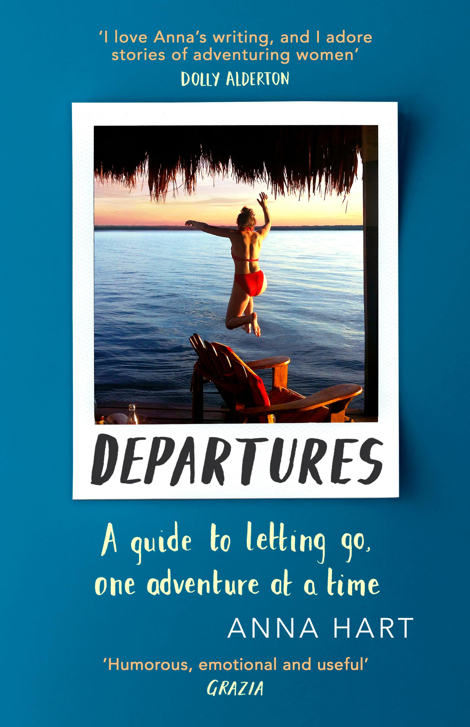 Departures: A Guide to Letting Go, One Adventure at a Time.by Hart New**