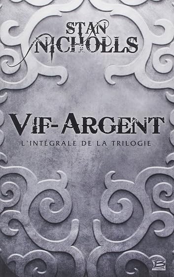 Vif-Argent: L Integrale de la Trilogie