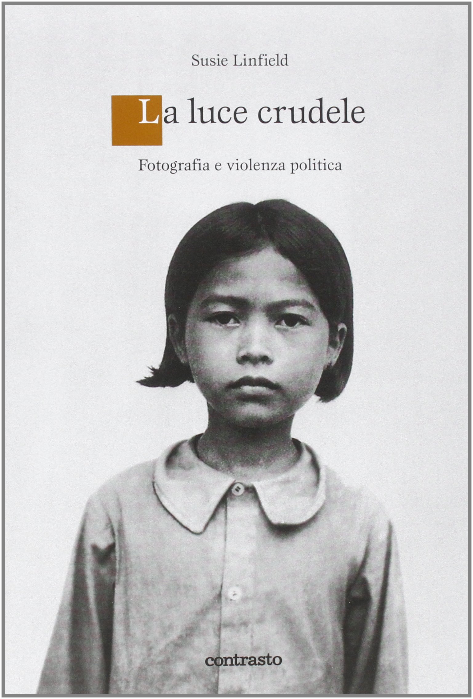 Una luce crudele. Fotografia e violenza politica