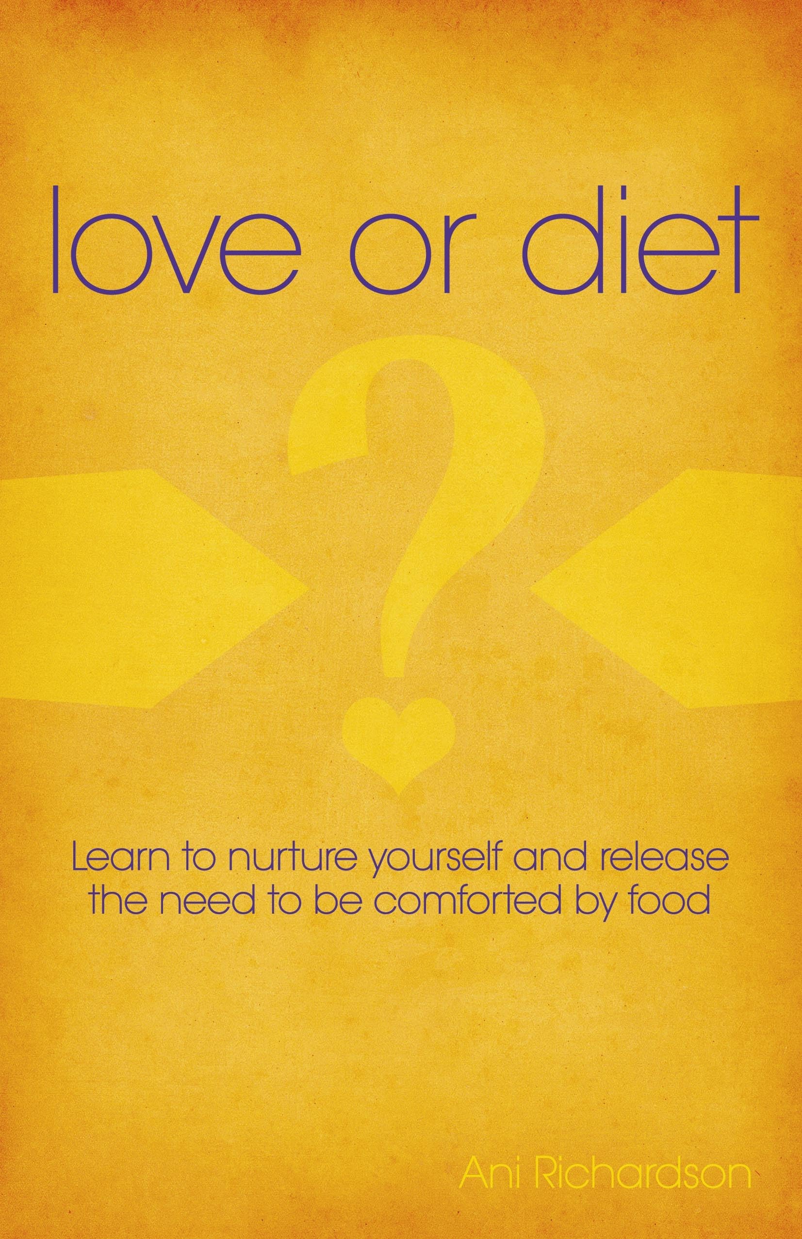 Buy Love or Diet: Learn to Nurture Yourself and Release the Need to Be Comforted by Food — BookShops.in