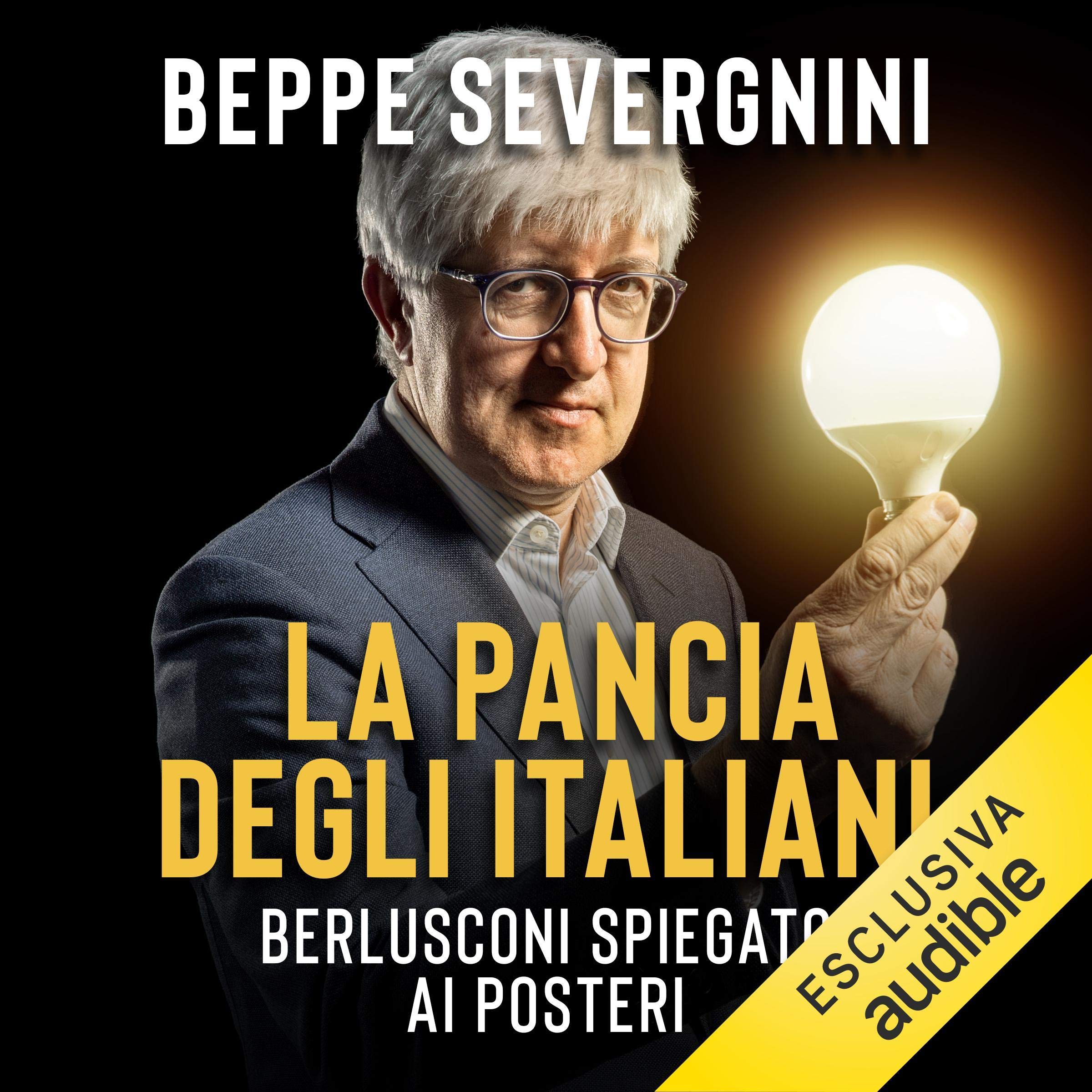 La pancia degli italiani. Berlusconi spiegato ai posteri