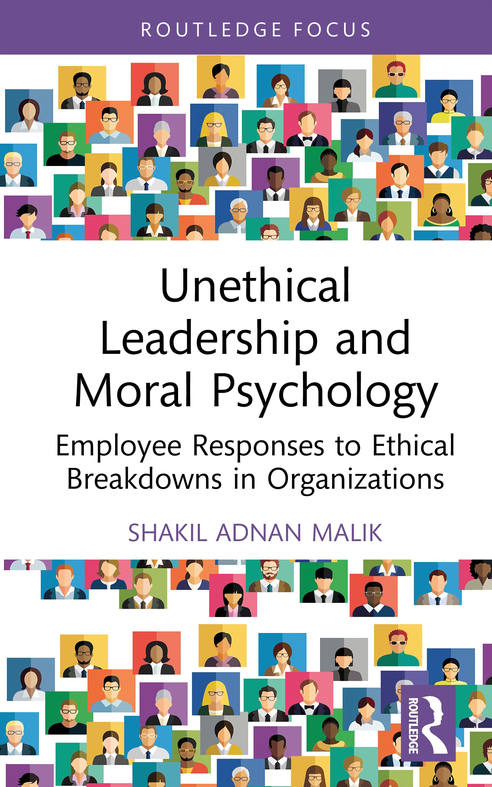 Unethical Leadership and Moral Psychology: Employee Responses to Ethical Breakdowns in Organizations (Routledge Studies in Leadership Research)