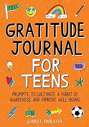 Gratitude Journal for Teens: Prompts to Cultivate a Habit of Awareness and Improve Well-being