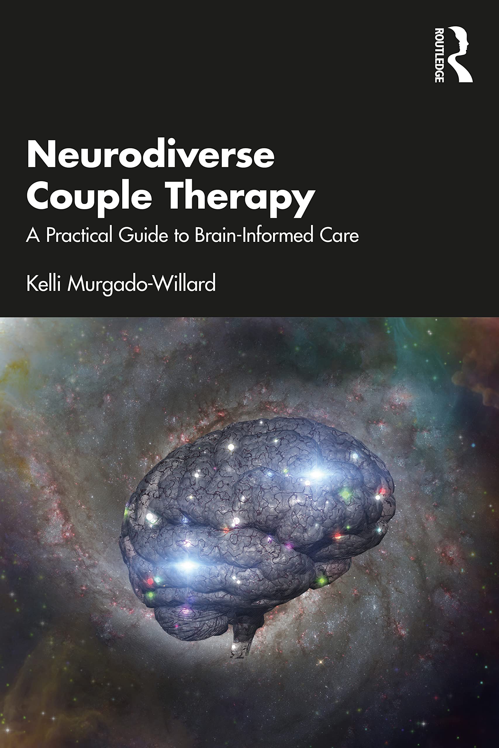 Neurodiverse Couple Therapy : A Practical Guide to Brain-Informed Care