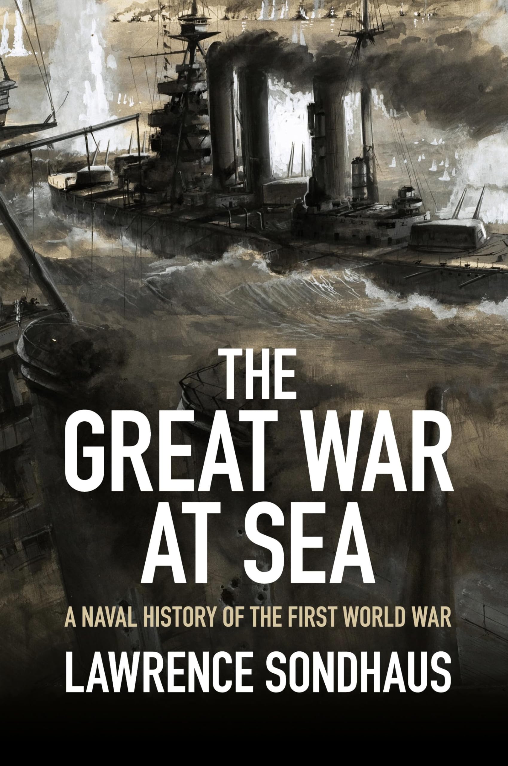 The Great War at Sea: A Naval History of the First World War