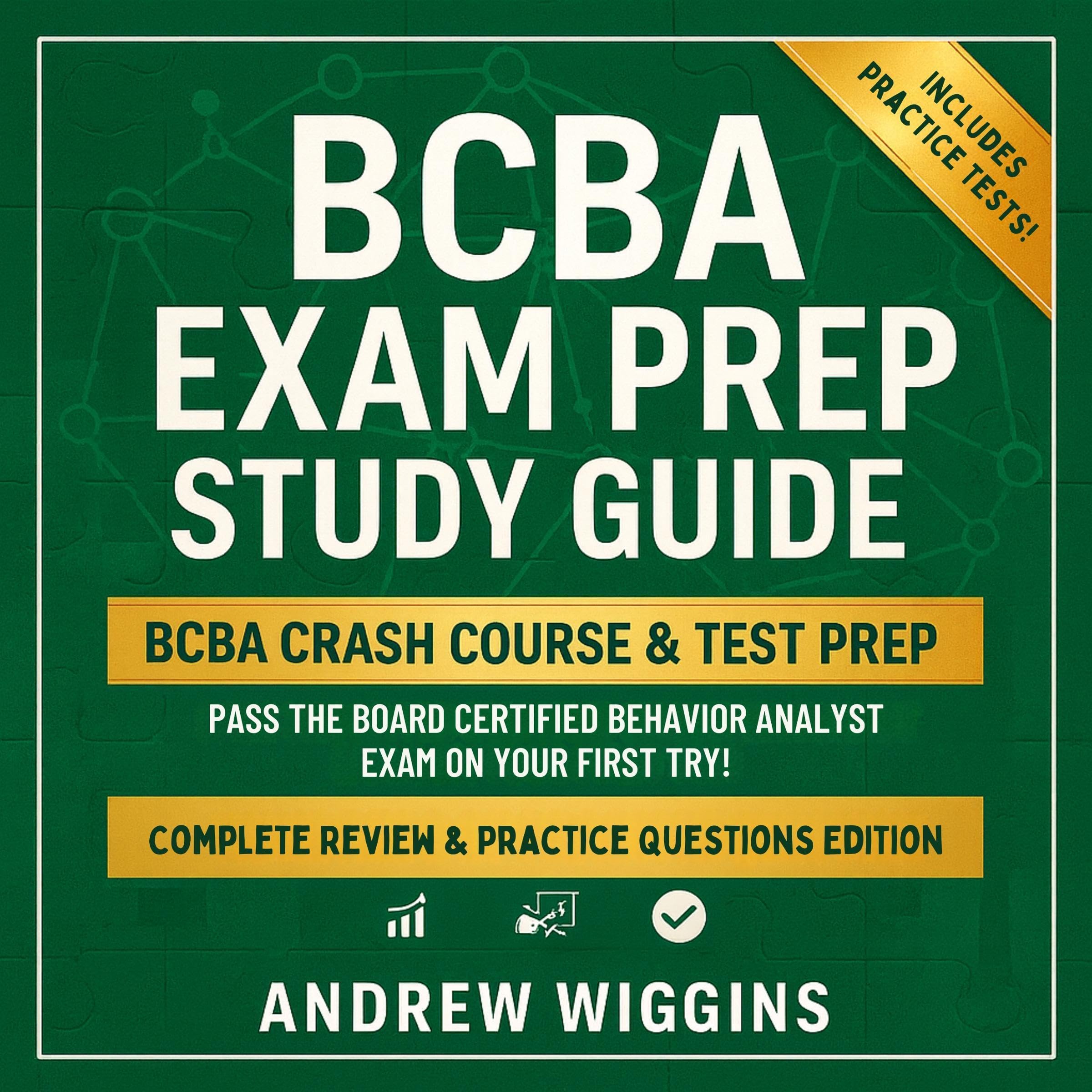 BCBA Exam Prep Study Guide - BCBA Crash Course & Test Prep - Pass The Board Certified Behavior Analyst Exam On Your First Try! Complete Review & Practice Questions Edition - Includes Practice Tests