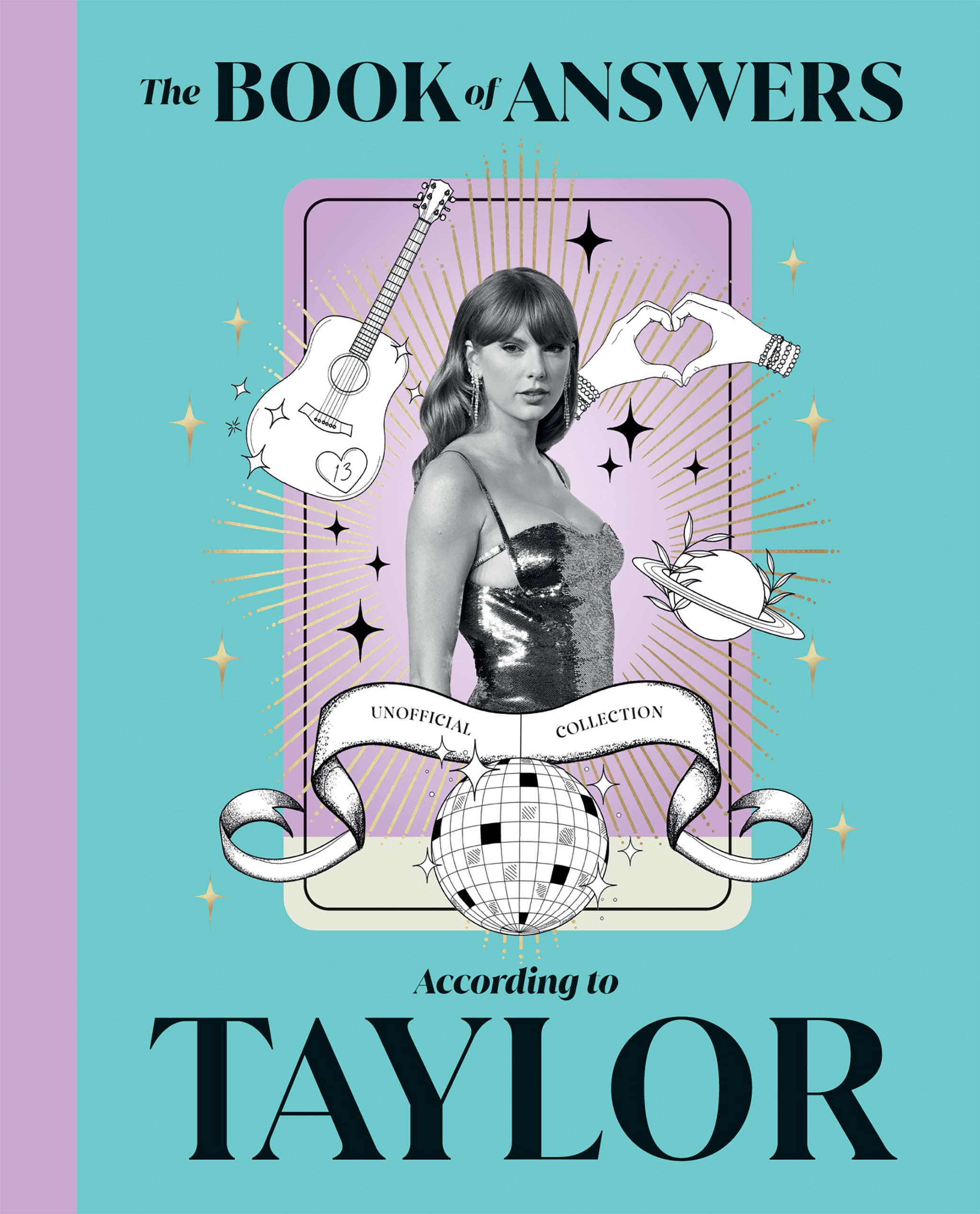 The Book of Answers According to Taylor: Profound and Powerful Insight from the Queen of Pop