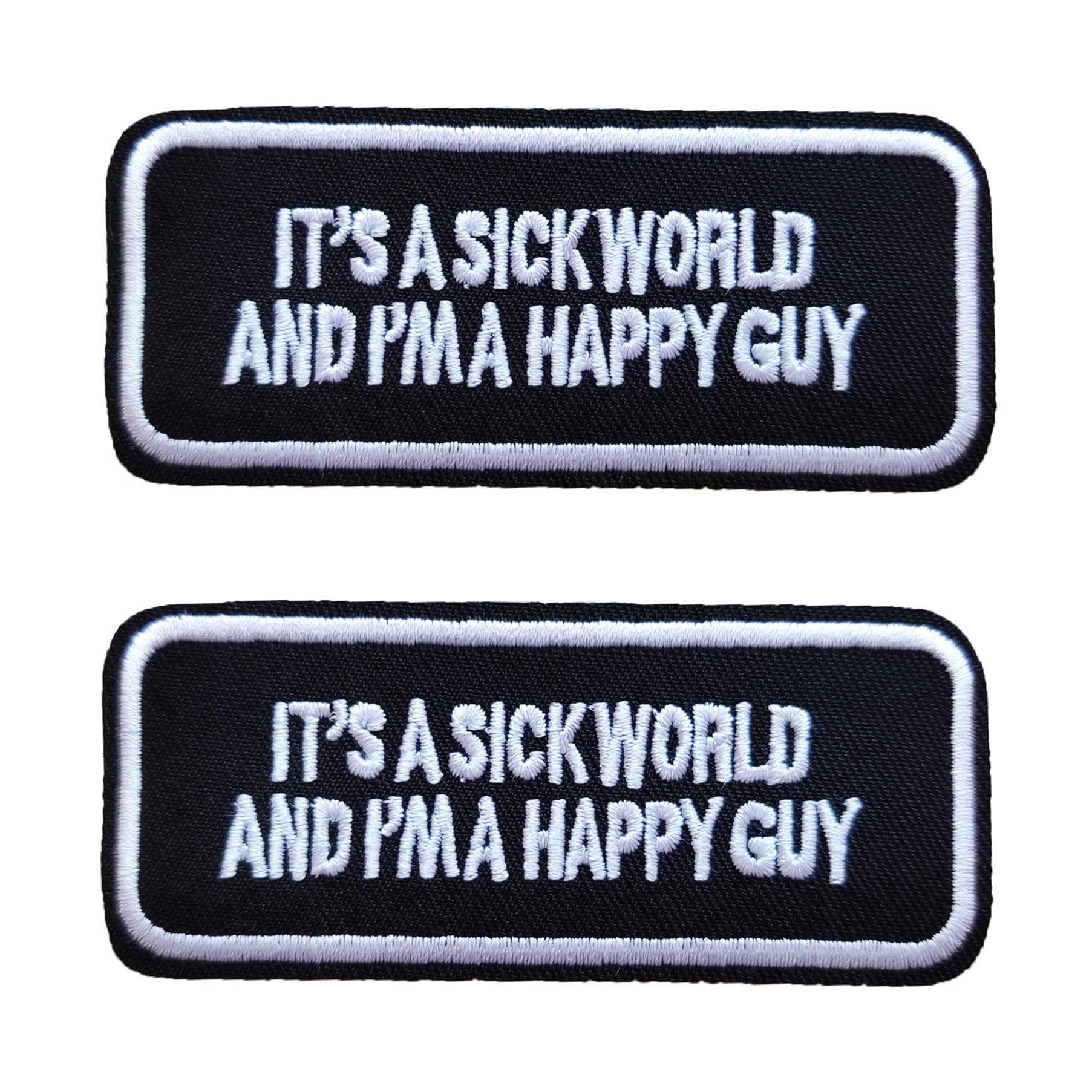 It's A Sick World and I'm A Happy Guy Iron On Sew on Patch, Emblem Embroidered Badge (PT15)