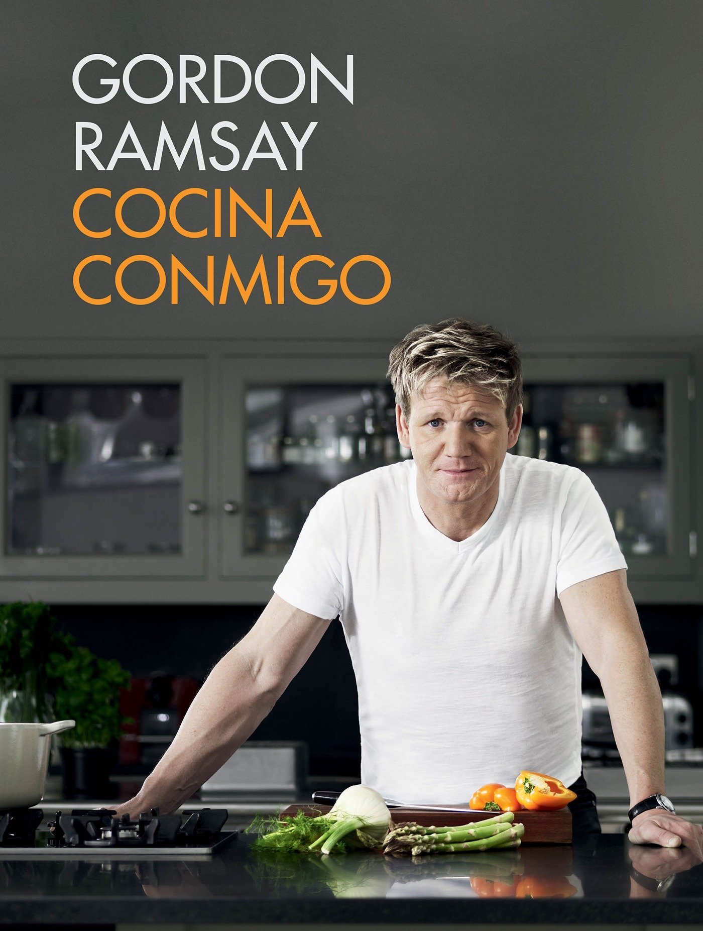 Cocina conmigo / Gordon Ramsay's Home Cooking: Everything You Need to Know to Ma ke Fabulous Food (S
