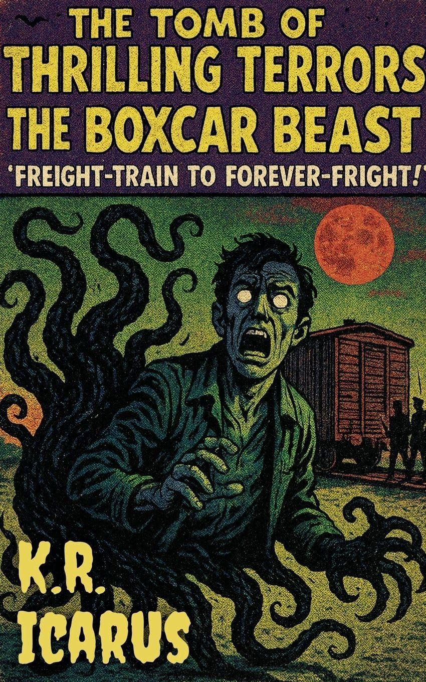 The Boxcar Beast: Freight-Train to Forever-Fright!: 19 (The Tomb of Thrilling Terrors)