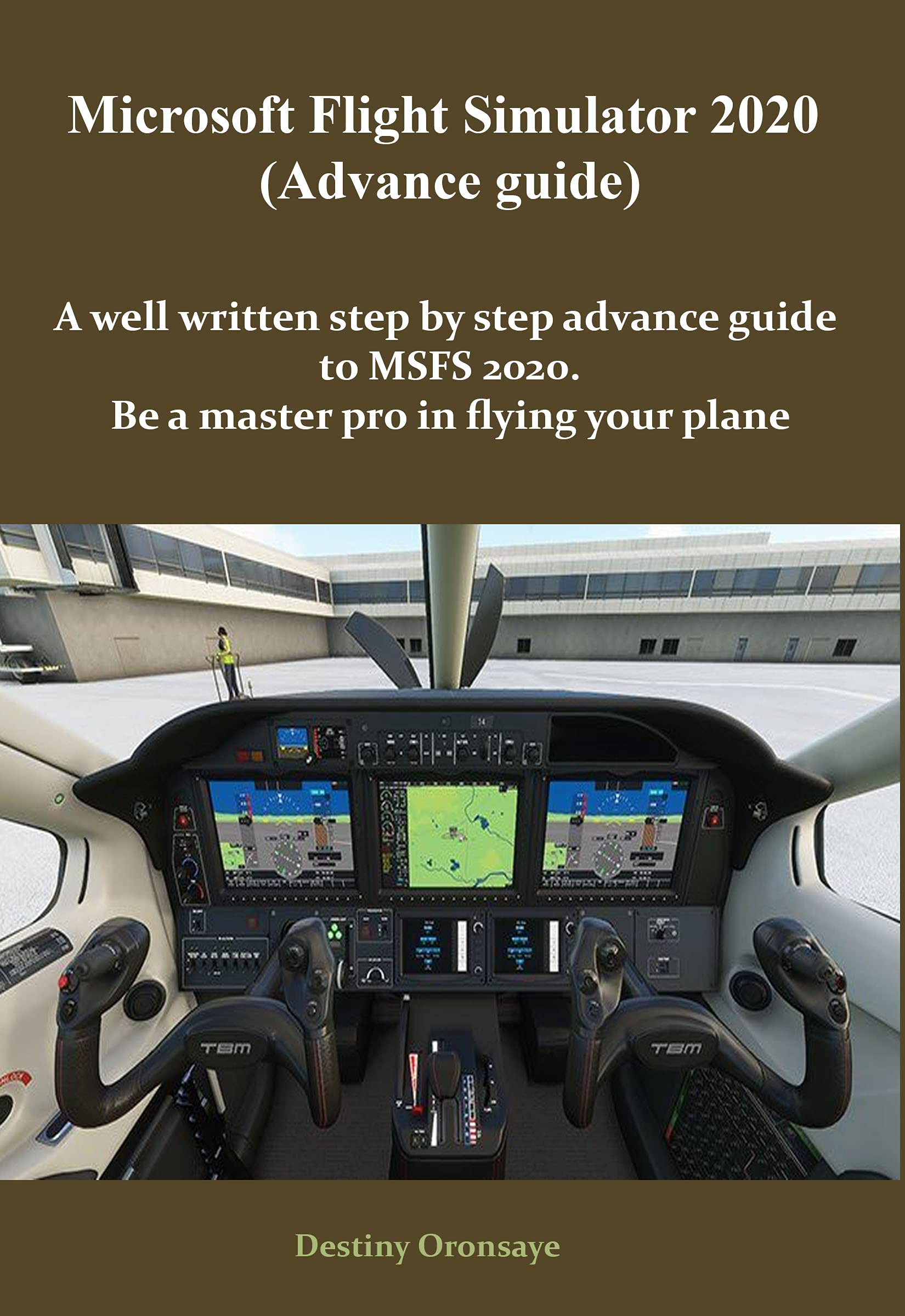 Microsoft Flight Simulator2020 (Advance guide): A well written step by step advance guide to MSFS 2020. Be a master pro in flying your plane (Microsoft Flight Simulator 2020 Book 2)