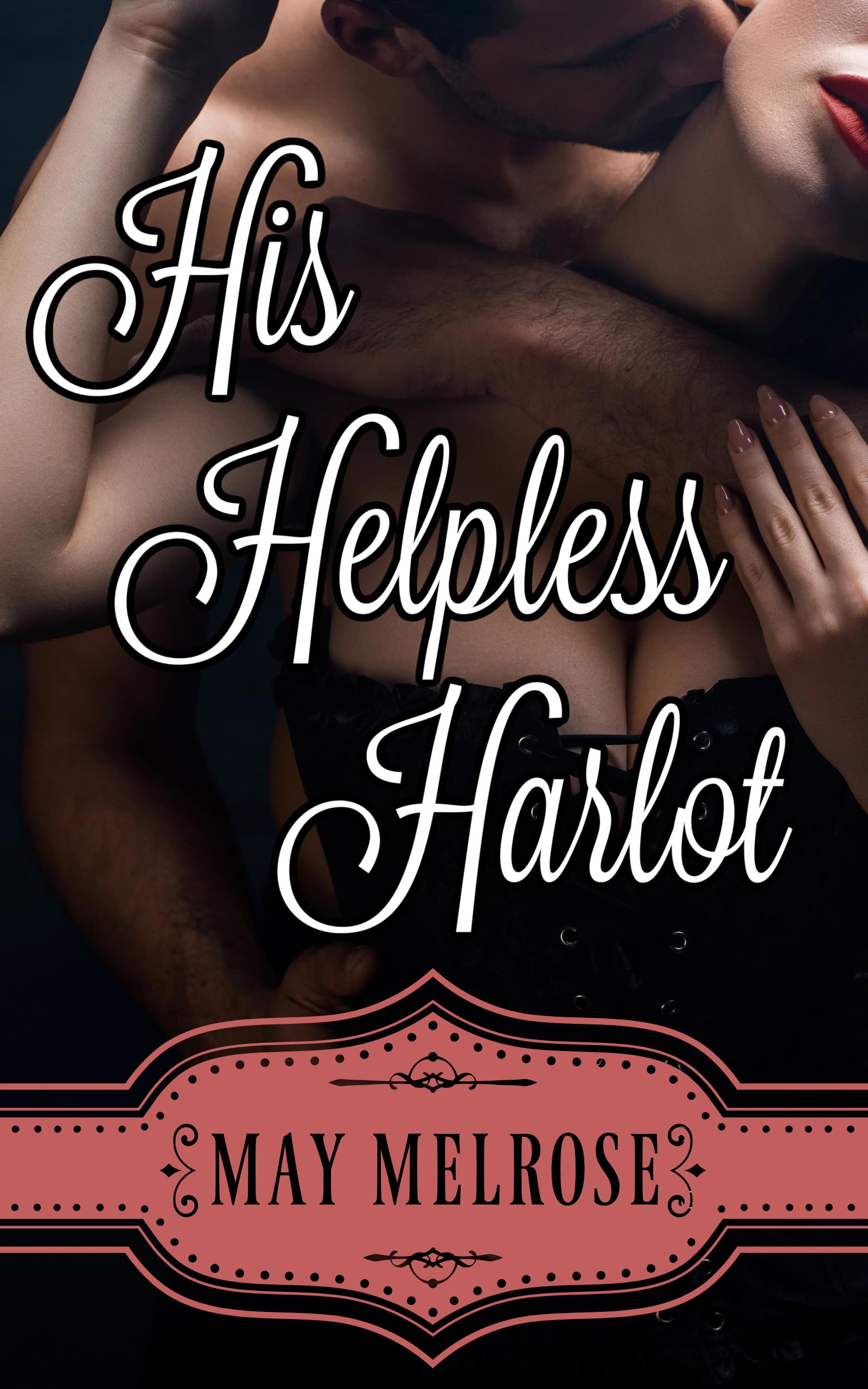 Book cover: His Helpless Harlot by May Melrose