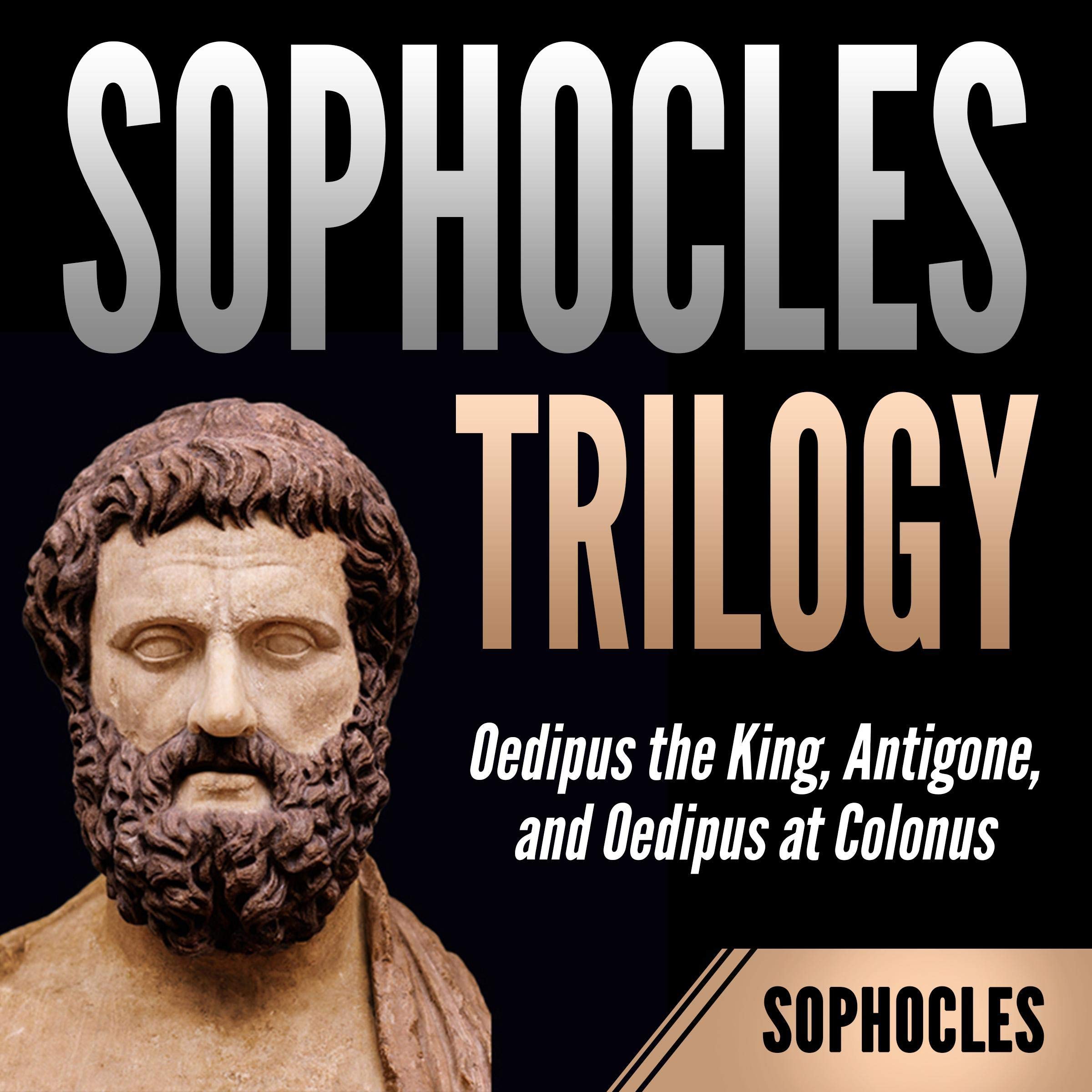 Sophocles Trilogy: Oedipus the King, Antigone, and Oedipus at Colonus