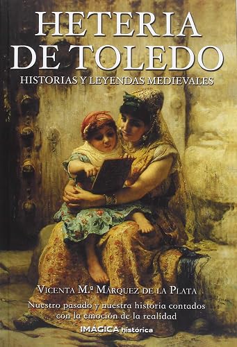 Heteria de Toledo: Historias y leyendas medievales (Imágica Histórica)