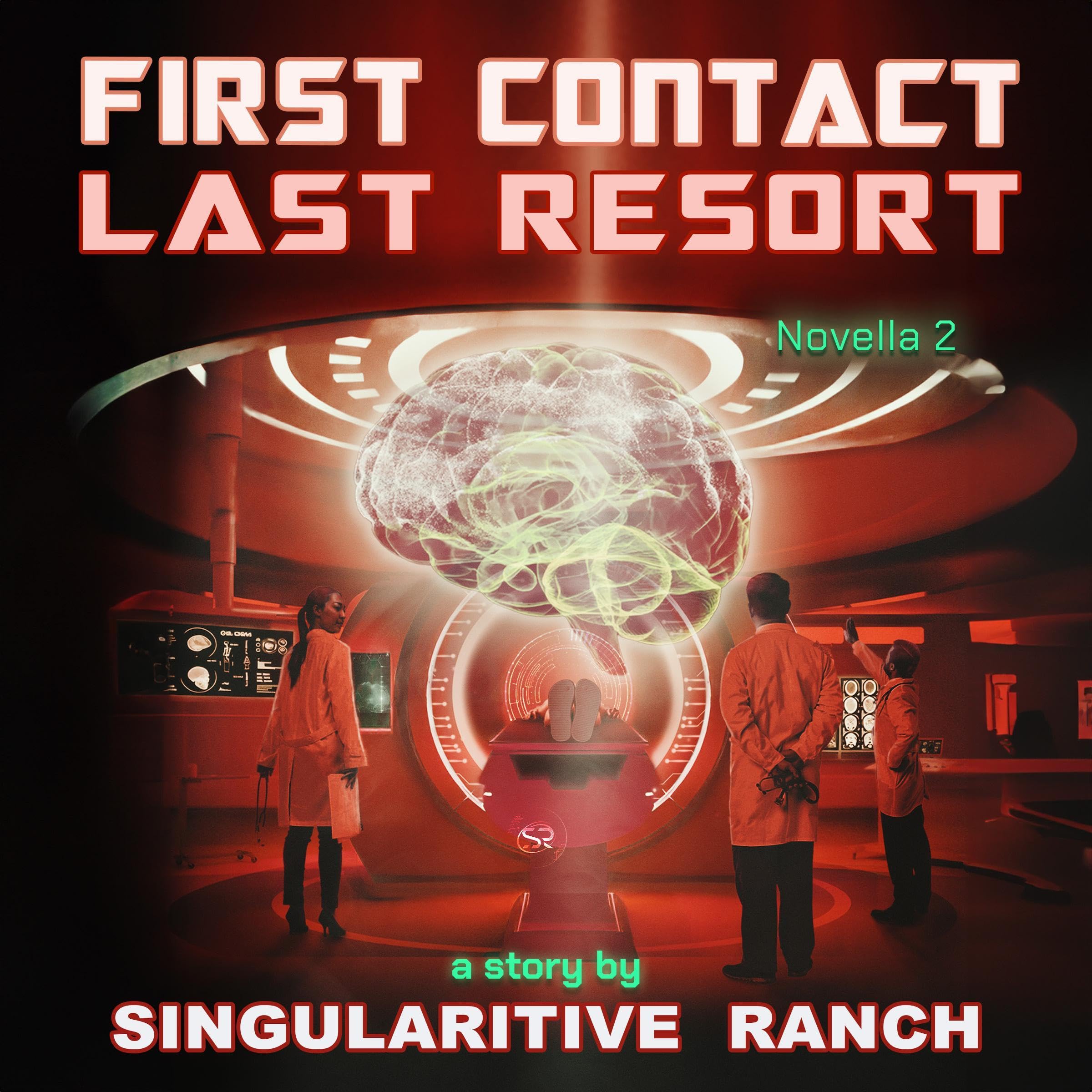Cover art for First Contact Last Resort: The Singularitive Scenarios