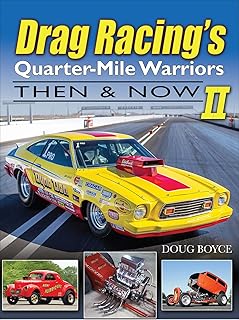 Drag Racing's Quarter-Mile Warriors II: Then & Now