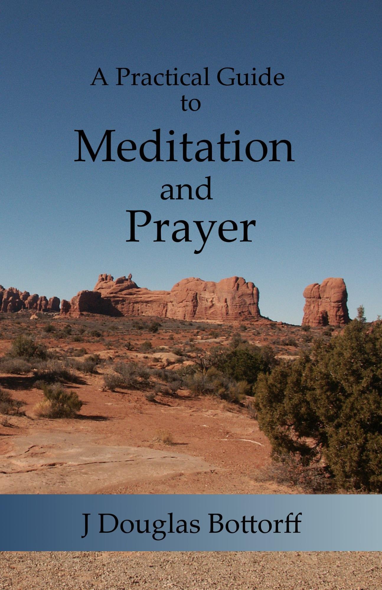 A Practical Guide to Meditation and Prayer