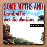 Create notes Some Myths And Legends Of The Australian Aborigines