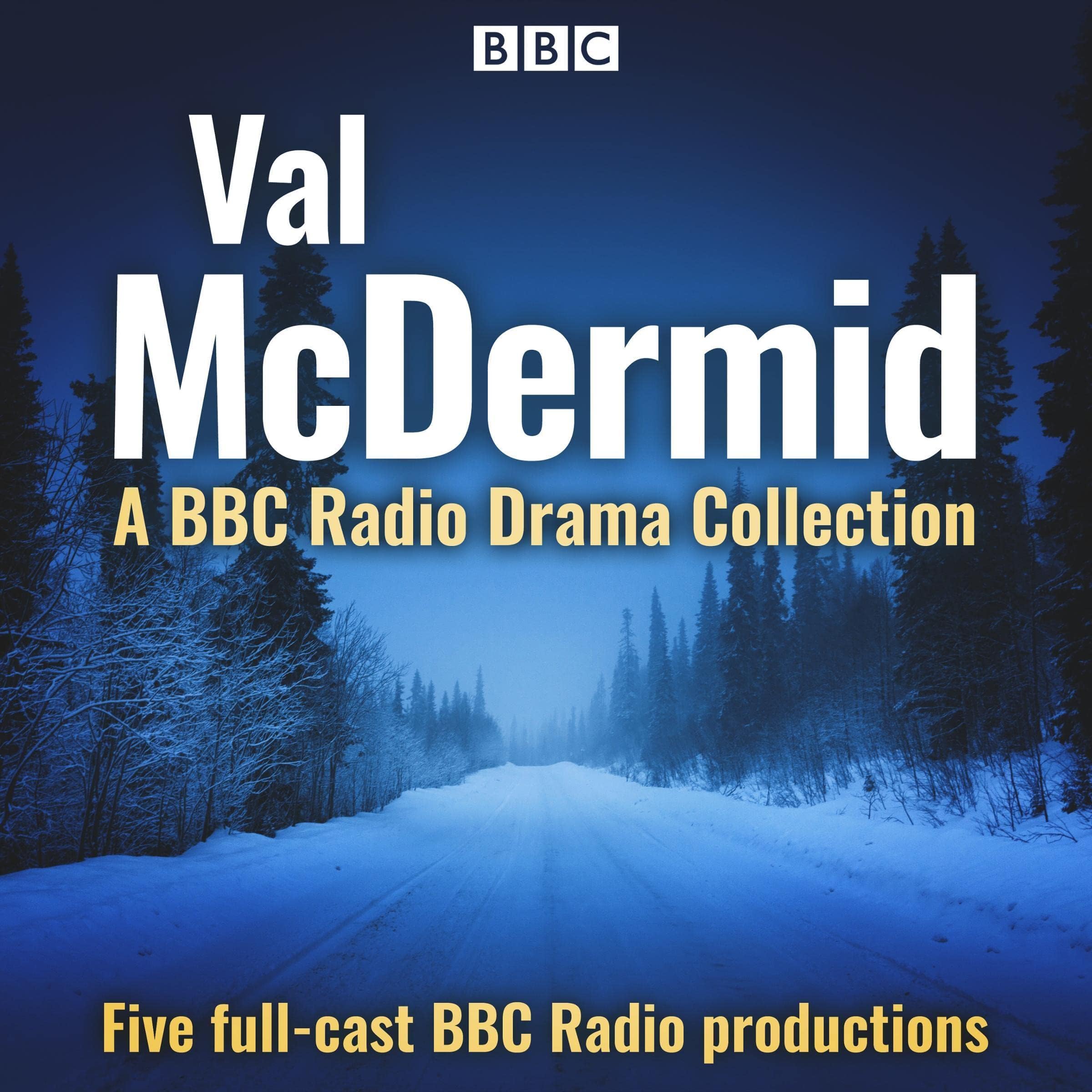 Val McDermid: A BBC Radio Drama Collection: Five Full-Cast BBC Radio Productions