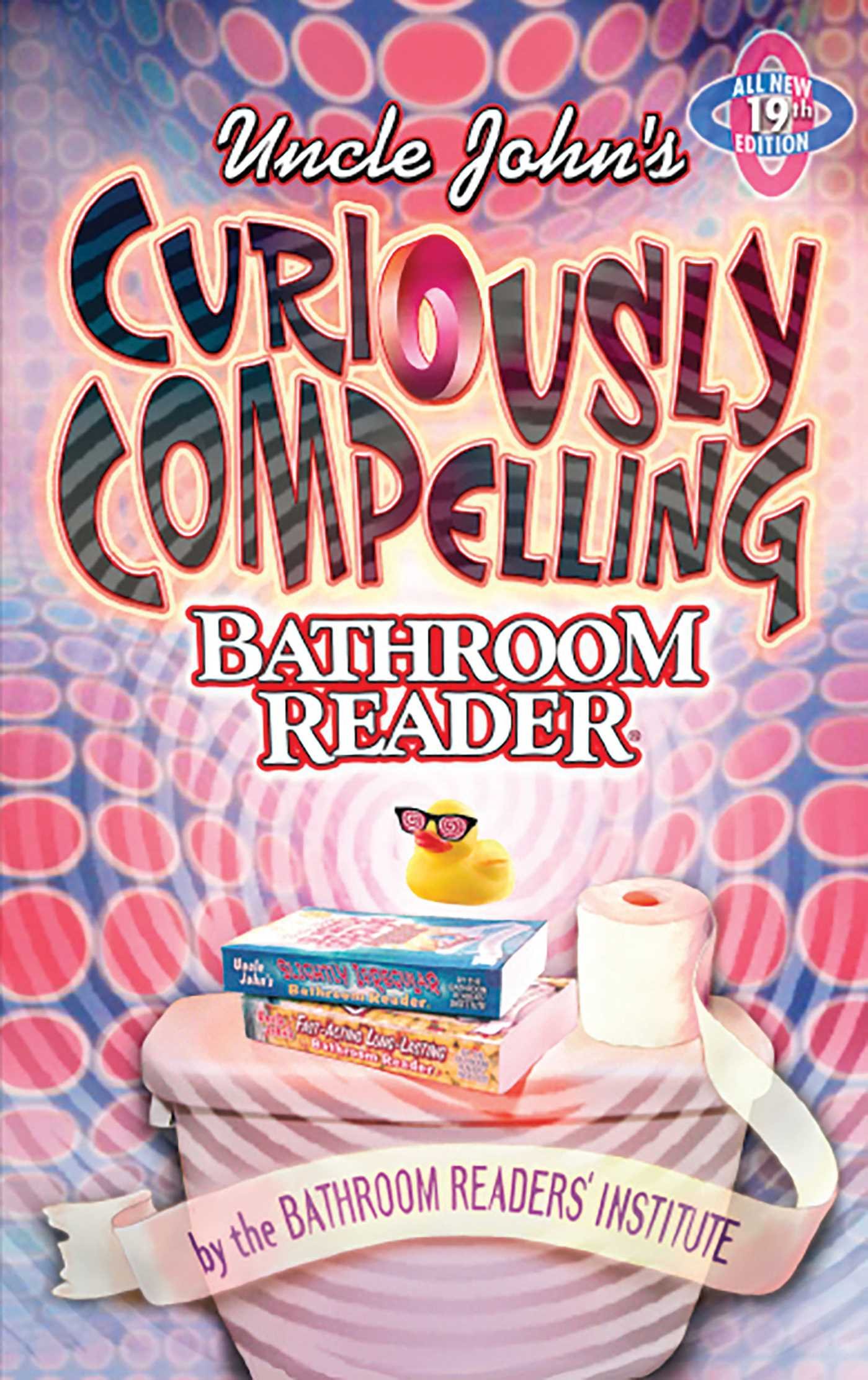 Uncle John's Curiously Compelling Bathroom Reader (Uncle John's Bathroom Reader Annual)