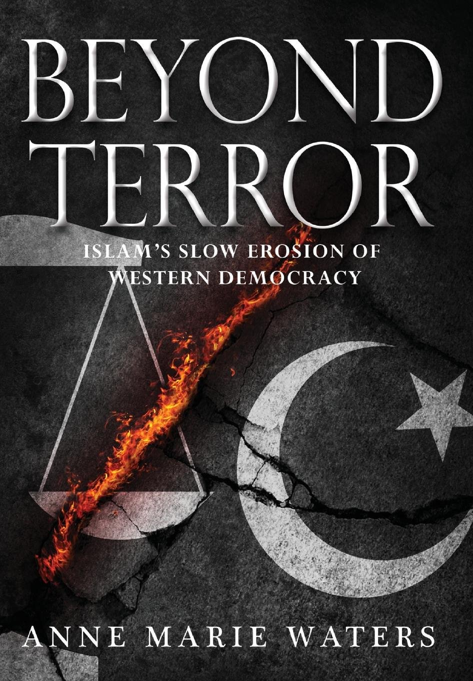 Beyond Terror: Islam's Slow Erosion of Western Democracy. Waters, Daniel<|