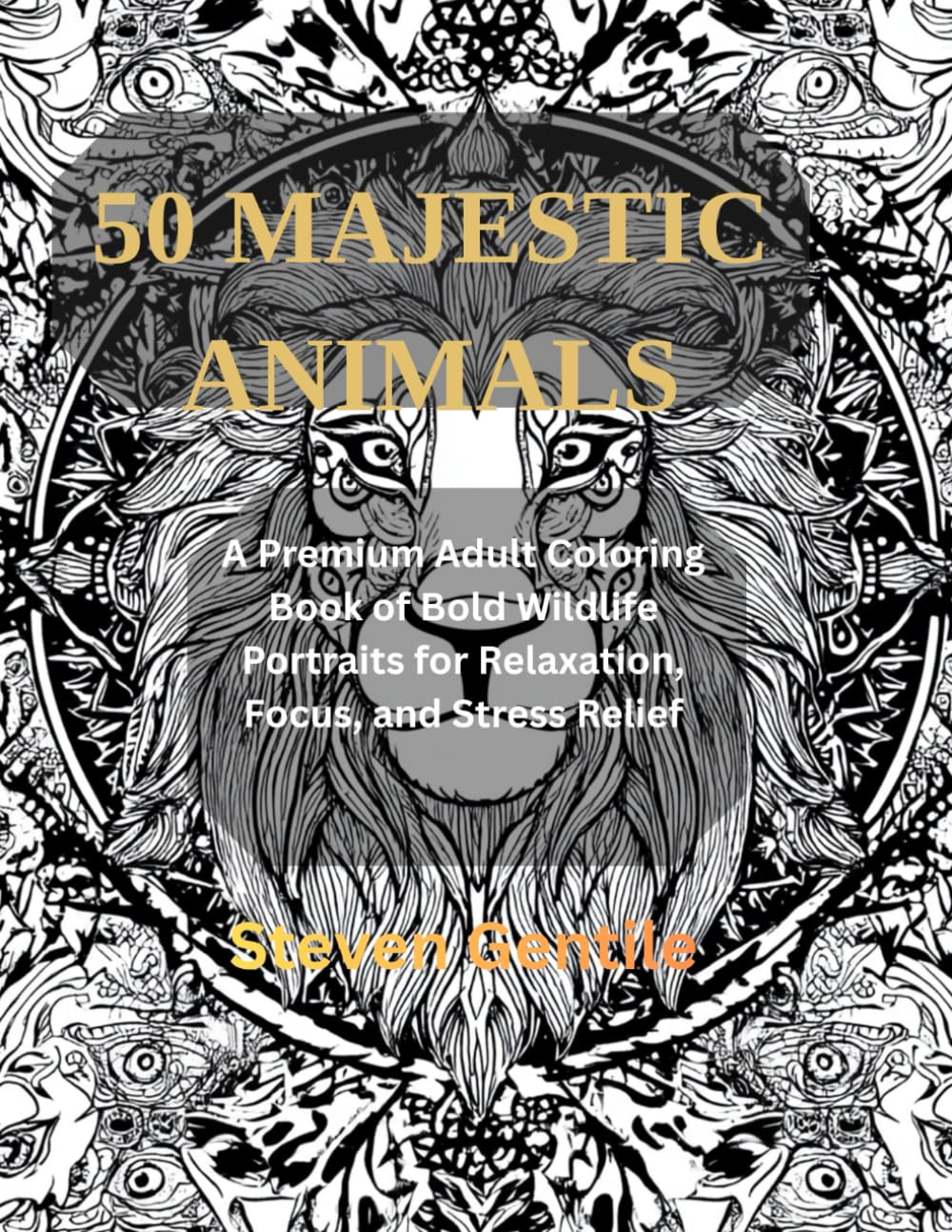 50 Animal Portraits: An Adult Coloring Book of Bold, Beautiful Animals for Relaxation, Stress Relief, and Mindfulness