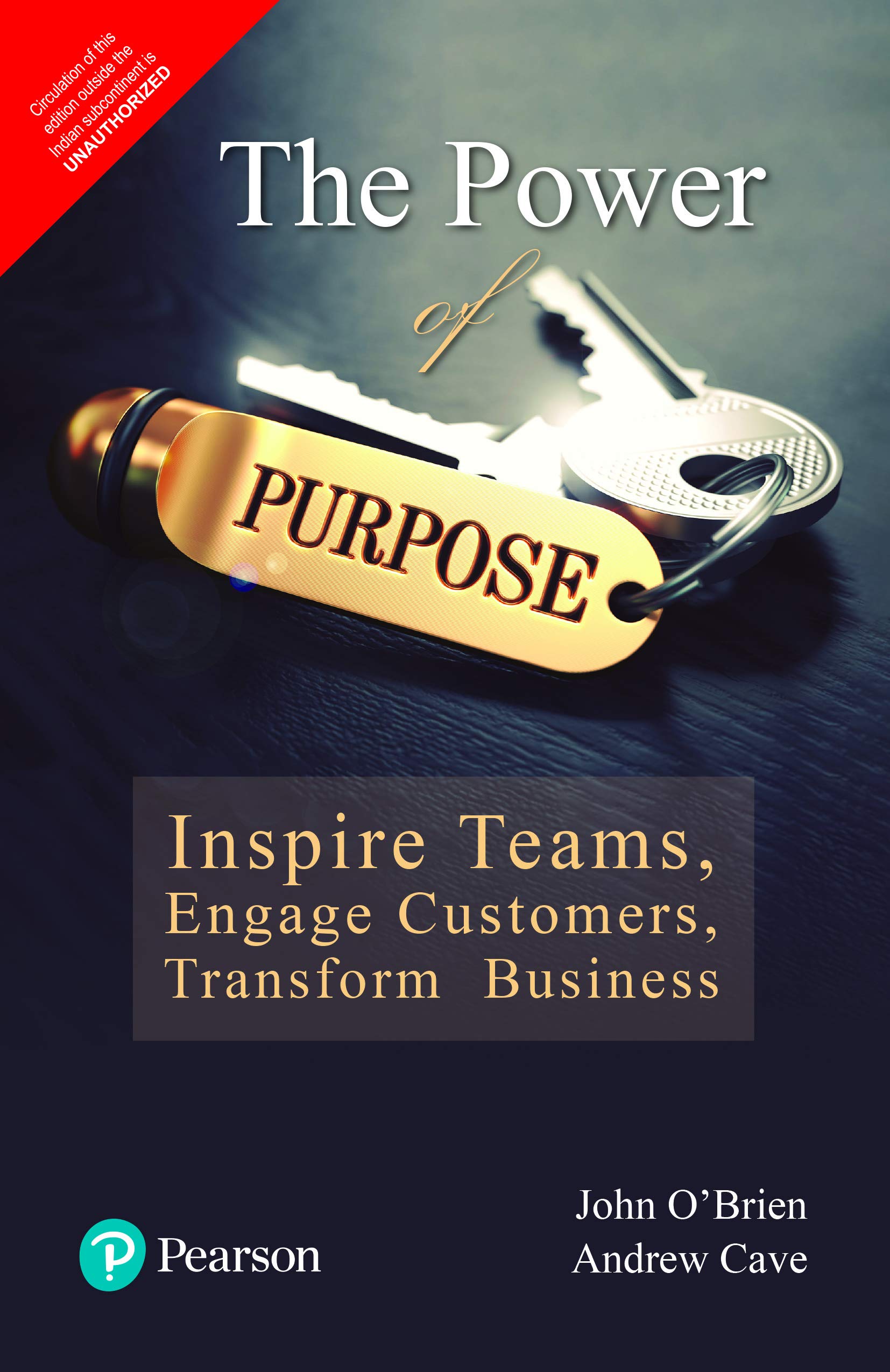 The Power of Purpose: Inspire Teams, Engage Customers, Transform Business [Paperback] John O'Brien, Andrew Cave