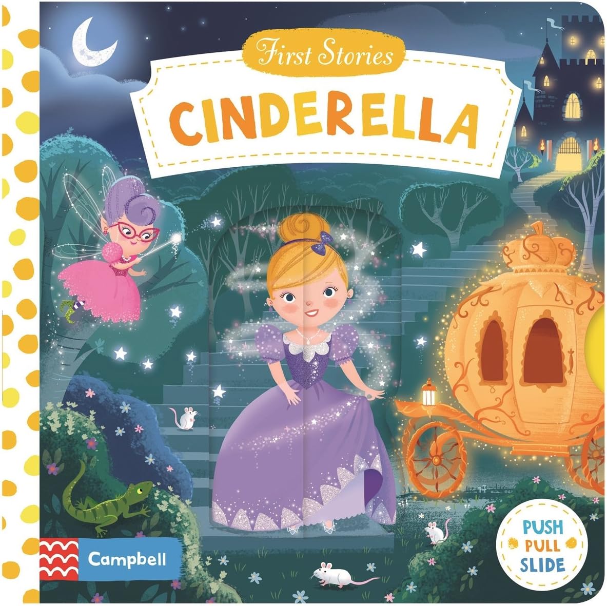 Cinderella: A Push, Pull, Slide retelling of a beloved magical fairy tale for toddlers (Campbell First Stories)