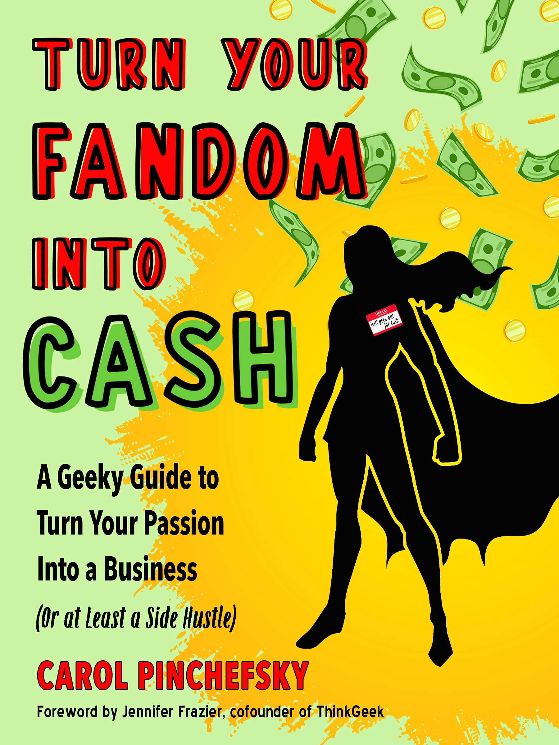 Buy Turn Your Fandom into Cash: A Geeky Guide to Turn Your Passion into a Business or at Least a Side Hustle — BookShops.in