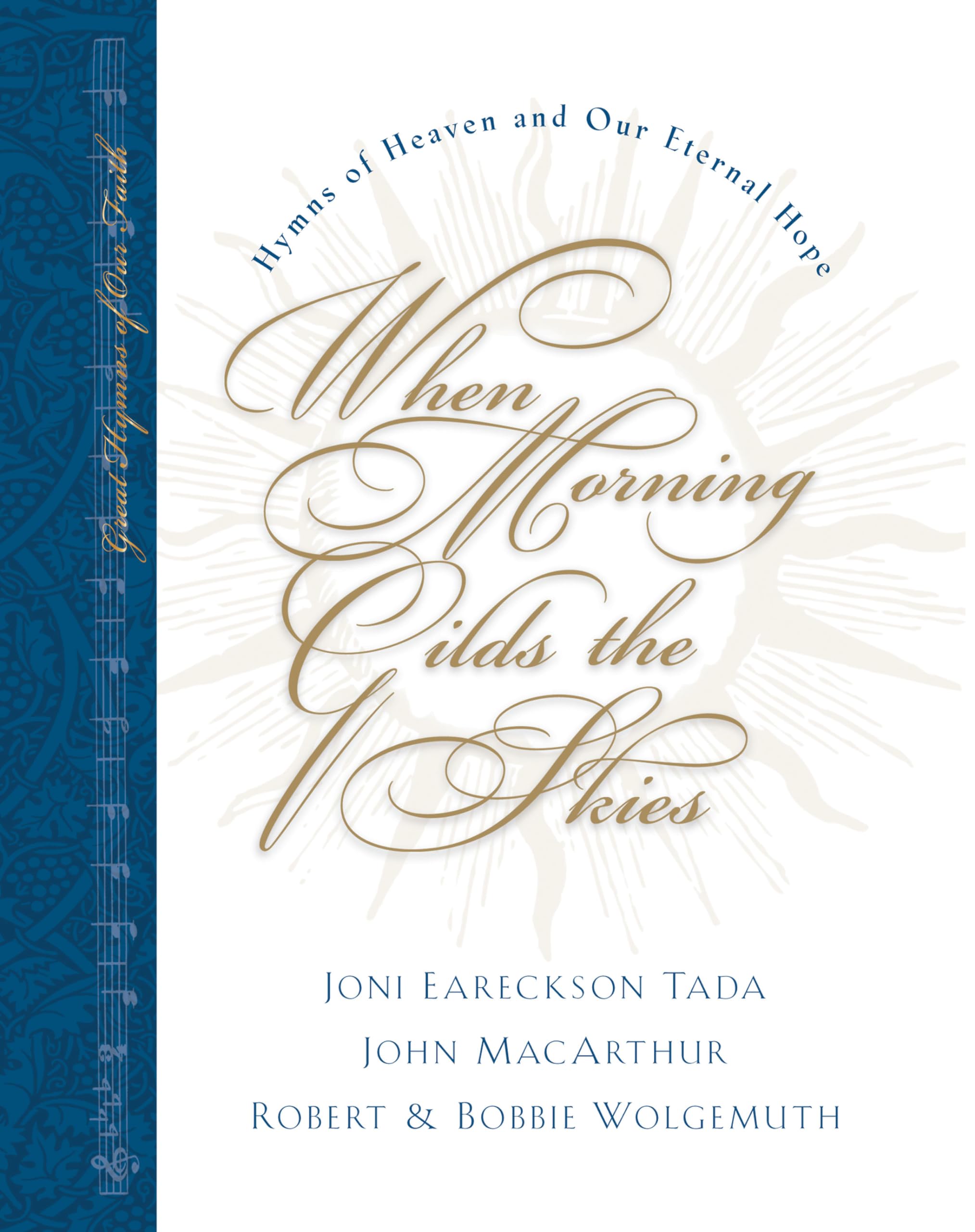 When Morning Gilds the Skies: Hymns of Heaven and Our Eternal Hope (Great Hymns of Our Faith)