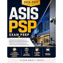 ASIS PSP Exam Prep 2026-2027 A Comprehensive Study Guide for the Physical Security Professional Certification with 10 Full Length Practice Tests and 1,250+ Questions with Detailed Rationales