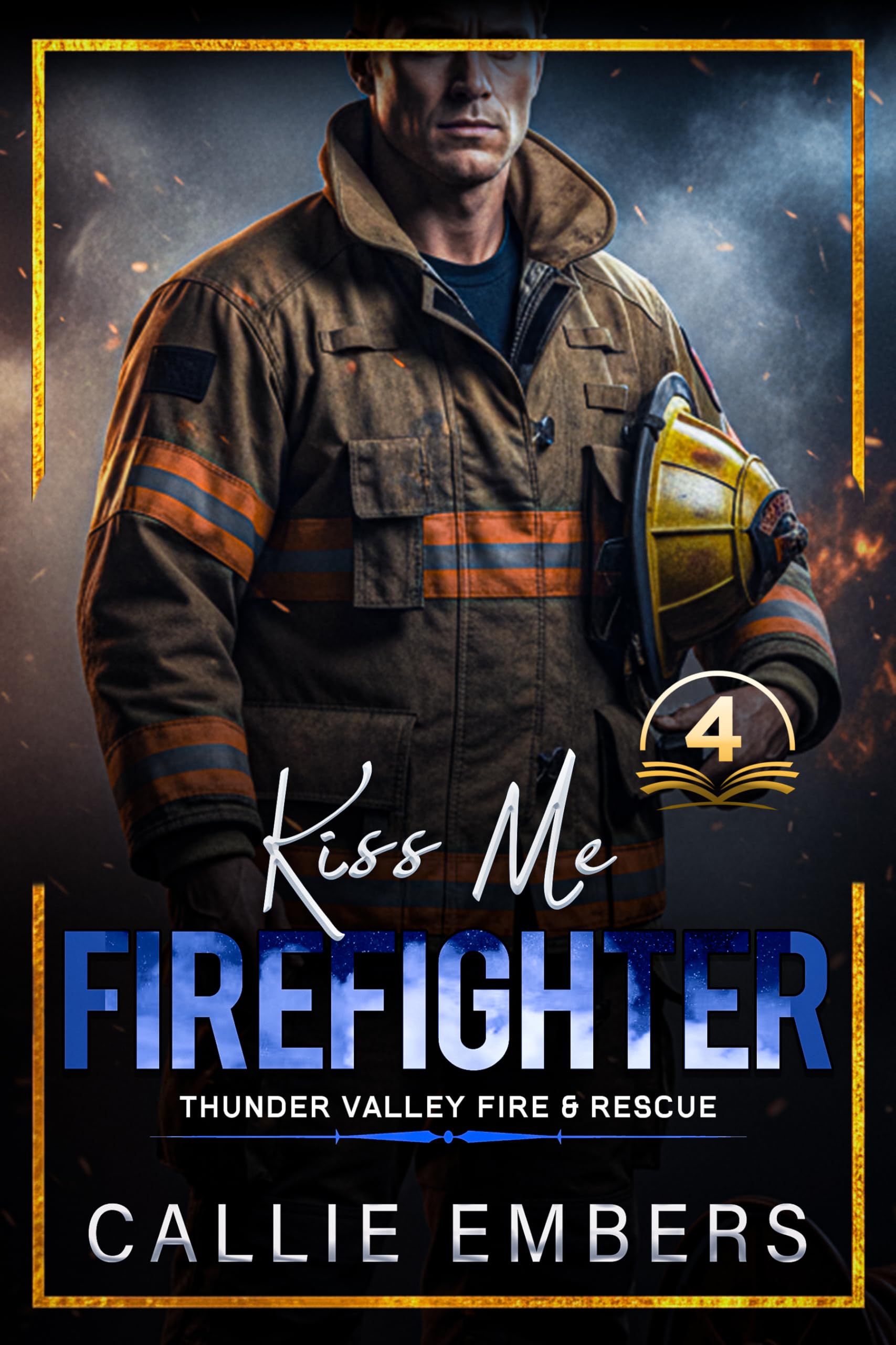Kiss Me Firefighter (Thunder Valley Fire and Rescue Book 4)