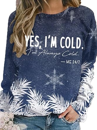 DUTUT Yes Im Cold Me 247 Sweatshirt Women Im Always Cold Graphic Long Sleeve 2025 Winter Lightweight Christmas Pullover Top
