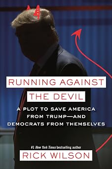 Running Against the Devil A Plot to Save America from Trump--and Democrats from Themselves